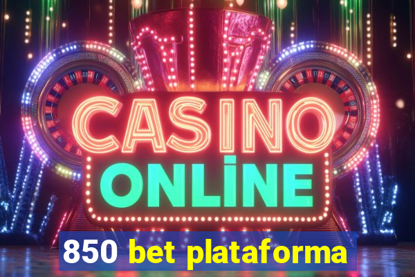 850 bet plataforma